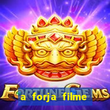 a forja filme completo dublado topflix